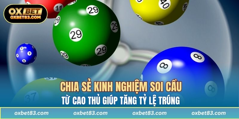 Chia sẻ kinh nghiệm soi cầu từ cao thủ giúp tăng tỷ lệ trúng