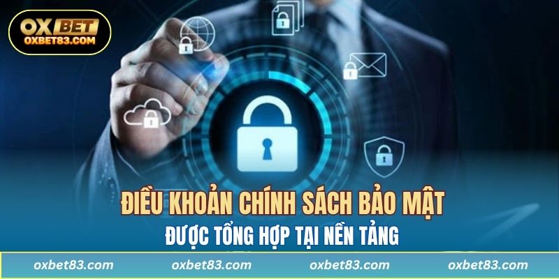 Điều khoản chính sách bảo mật được tổng hợp tại nền tảng