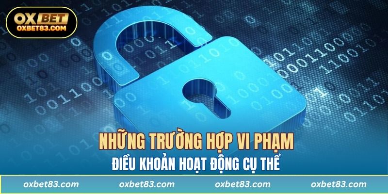 Những trường hợp vi phạm điều khoản hoạt động cụ thể