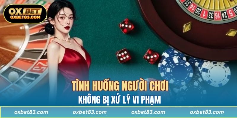 Tình huống người chơi không bị xử lý vi phạm